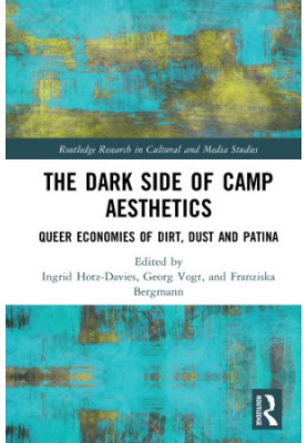 The dark side of camp aesthetics: queer economies of dirt, dust and patina