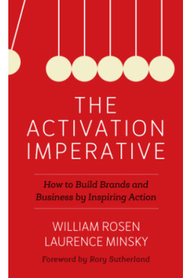 Activation imperative - how to build brands and business by inspiring actio