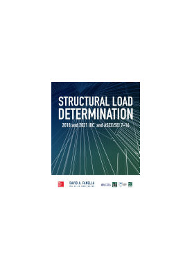 Structural Load Determination: 2018 and 2021 IBC and ASCE/SEI 7-16: 2018 IBC and ASCE/SEI 7-16