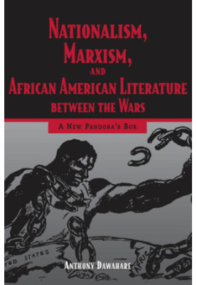 Nationalism, Marxism, and African American literature between the wars a new Pandora's box