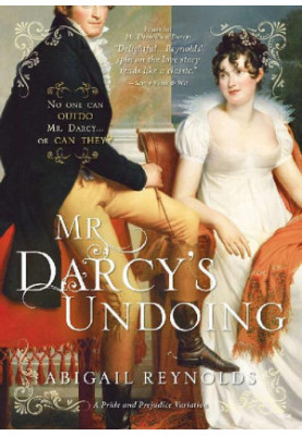 Mr. Darcy's Undoing - A Pride & Prejudice Variation, Book 6