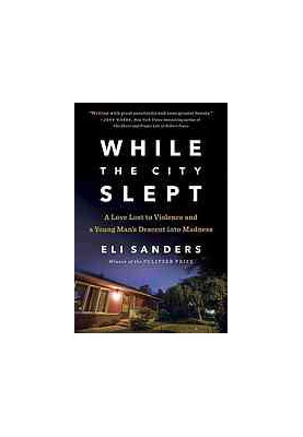While the city slept : a love lost to violence and a young man's descent into madness