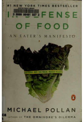 In Defense of Food: The Myth of Nutrition and the Pleasures of Eating