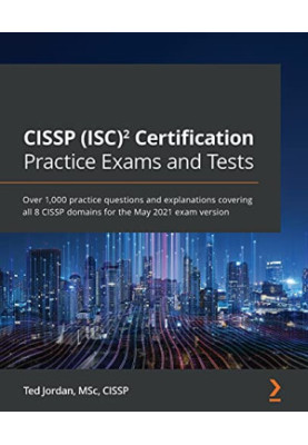 CISSP (ISC)² Certification Practice Exams and Tests: Over 1,000 practice questions and explanations covering all 8 CISSP doma
