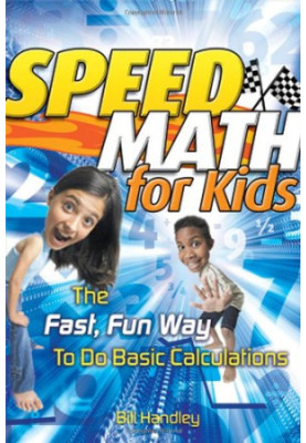 Speed Math for Kids: The Fast, Fun Way To Do Basic Calculations