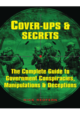 Cover-Ups & Secrets: The Complete Guide to Government Conspiracies, Manipulations & Deceptions (Treachery & Intrigue)