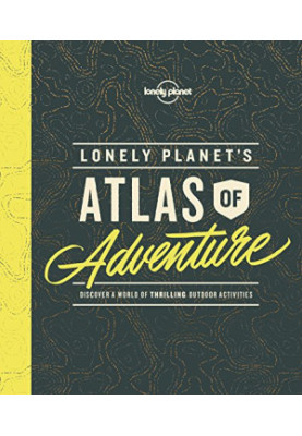 Lonely Planet’s Atlas of Adventure