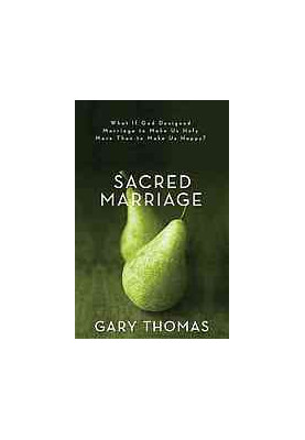 Sacred Marriage: What if God Designed Marriage to Make Us Holy More Than to Make Us Happy?