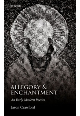 Allegory and enchantment : an early modern poetics