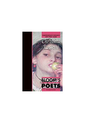Christina Rossetti: Comprehensive Research and Study Guide (Bloom's Major Poets)