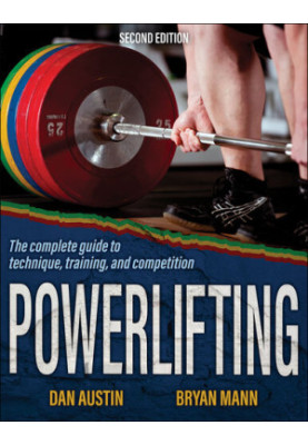 Powerlifting - The Complete Guide to Technique, Training, and Competition