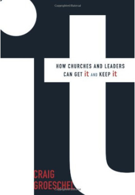 It: How Churches and Leaders Can Get It and Keep It