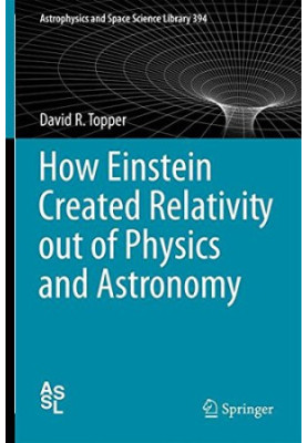 How Einstein created relativity out of physics and astronomy