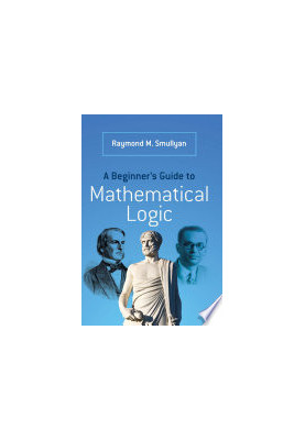 A Beginner's Guide to Mathematical Logic