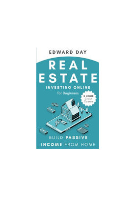 Real Estate Investing Online for Beginners: Build Passive Income While Investing From Home (3 Hour Crash Course)