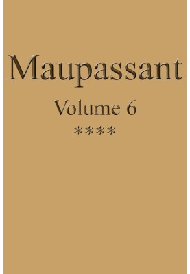Complete works of Guy de Maupassant - volume 06