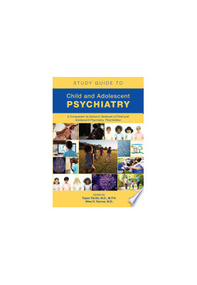 Study Guide to Child and Adolescent Psychiatry, Second Edition : A Companion to Dulcan’s Textbook of Child and Adolescent Psy