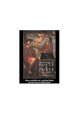 The Routledge anthology of poets on poets : poetic responses to English poetry from Chaucer to Yeats