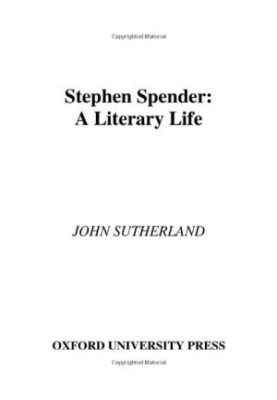 Stephen Spender: A Literary Life