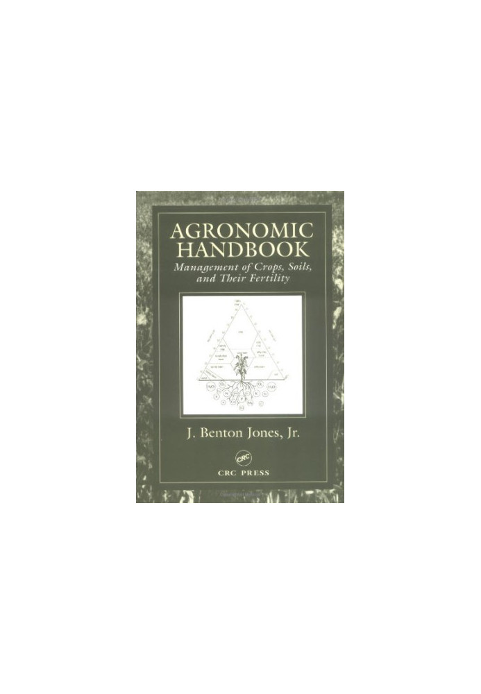 Agronomic Handbook: Management of Crops, Soils and Their Fertility