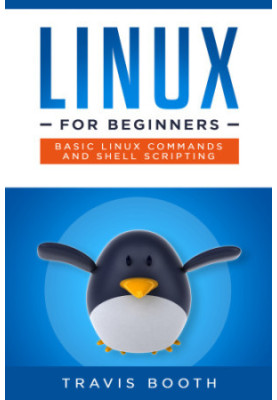 Linux for Beginners: Basic Linux Commands and Shell Scripting