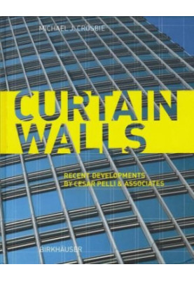 Curtain walls: recent developments by Cesar Pelli & Associates
