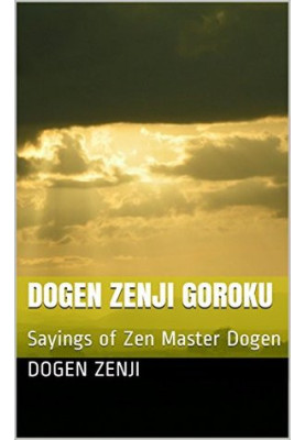 Dogen Zenji Goroku: Sayings of Zen Master Dogen