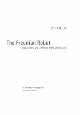 The Freudian Robot : Digital Media and the Future of the Unconscious.