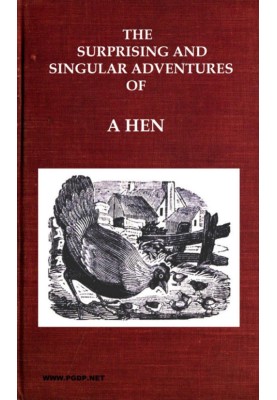 The Surprising and Singular Adventures of a Hen as Related by Herself to Her Family of Chickens