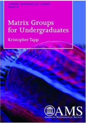 Matrix Groups for Undergraduates (Student Mathematical Library)