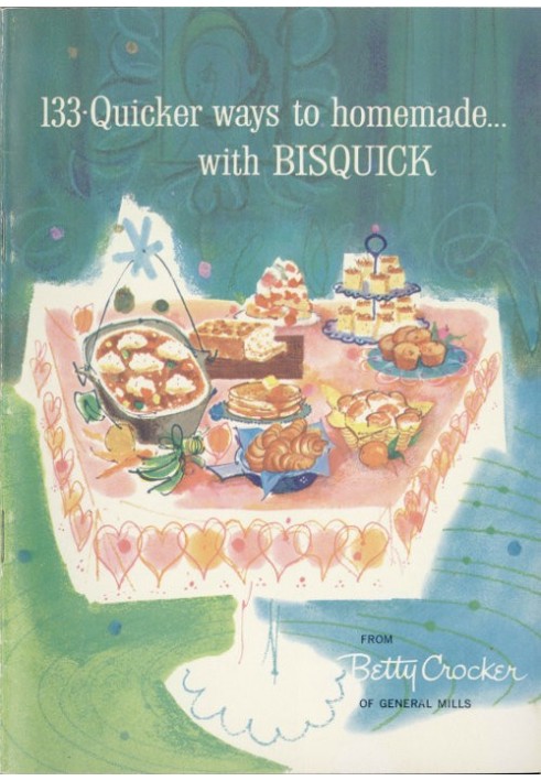 133 Quicker Ways to Homemade, with Bisquick