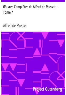 Complete Works of Alfred de Musset — Volume 7.