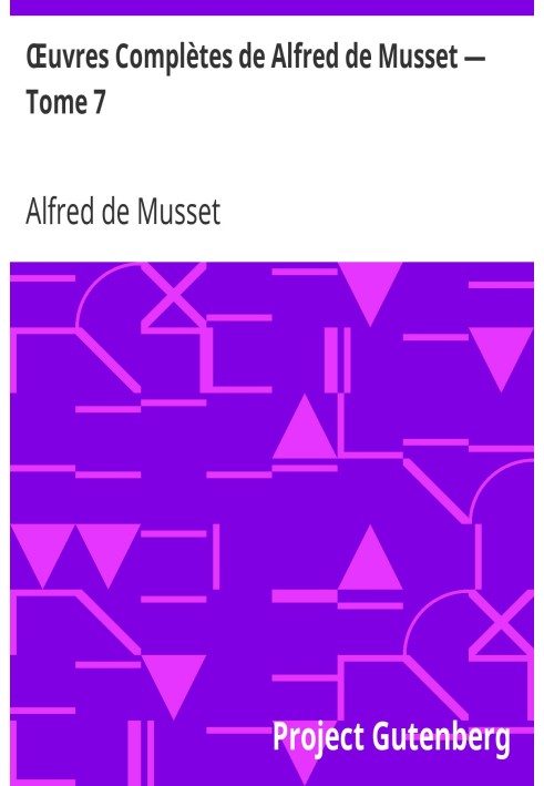 Complete Works of Alfred de Musset — Volume 7.