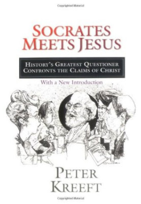 Socrates Meets Jesus: History’s Greatest Questioner Confronts the Claims of Christ
