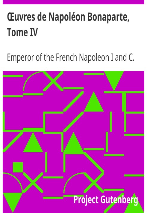 Works of Napoleon Bonaparte, Volume IV.