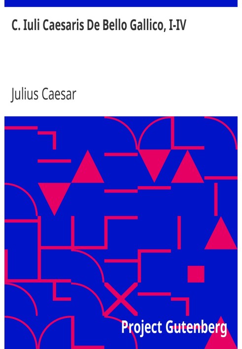 C. Julius Caesar On the Gallic War, I-IV