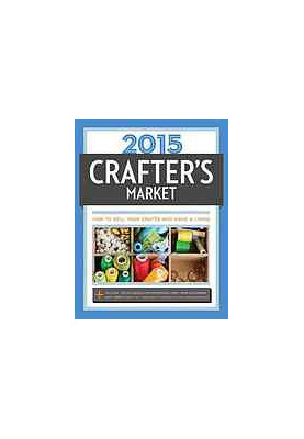 2015 crafter's market : how to sell your crafts and make a living