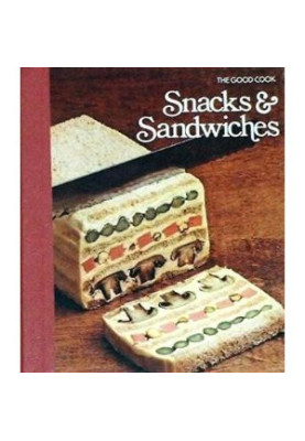 The Good Cook Techniques & Recipes Series – Snacks & Sandwiches