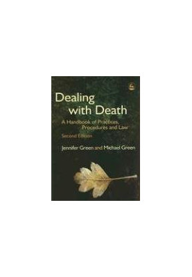Dealing With Death: A Handbook of Practices, Procedures and Law