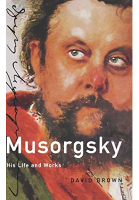 Musorgsky: His Life and Works (Master Musicians Series)