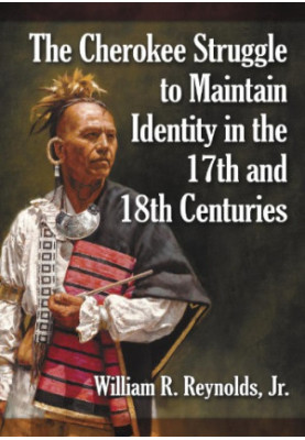 The Cherokee Struggle to Maintain Identity in the 17th and 18th Centuries