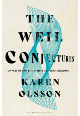 The Weil conjectures: on math and the pursuit of the unknown
