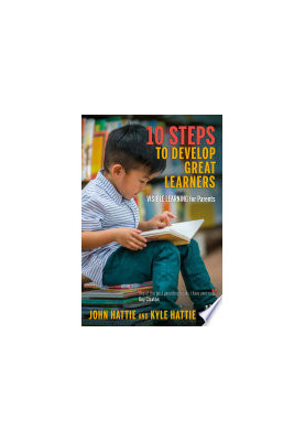 10 Steps to Develop Great Learners : Visible Learning for Parents