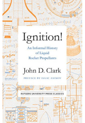 Ignition!: An Informal History of Liquid Rocket Propellants