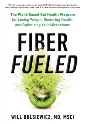 The Plant-Based Gut Health Program for Losing Weight, Restoring Your Health, and Optimizing Your Microbiome