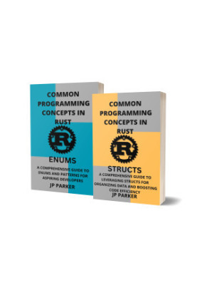 Rust Structs and Rust Enums - 2 Books in 1