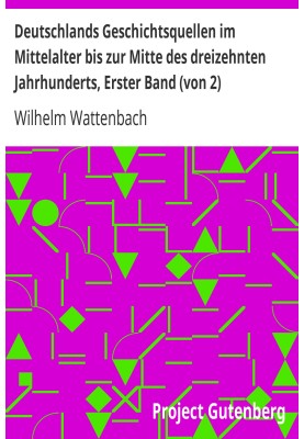 Germany's historical sources in the Middle Ages to the middle of the thirteenth century, first volume (of 2)