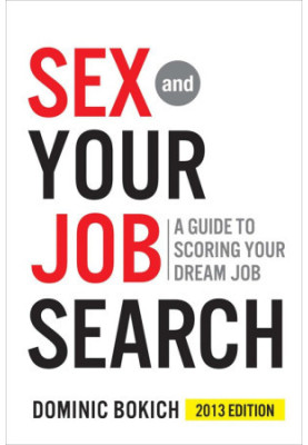 Sex and Your Job Search 2013 · A Guide to Scoring Your Dream Job
