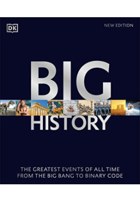 Big History: The Greatest Events of All Time From the Big Bang to Binary Code