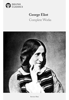 Delphi Complete Works of George Eliot (Illustrated) (Delphi Series One Book 8)